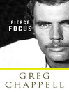 Greg Chappell Fierce Focus (eBook)